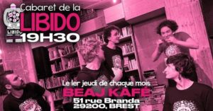 Cabaret de la LIBIDO 19h30 le 1er jeudi de chaque mois au BEAJ KAFE. Adresse: 51, rue Branda 29200 BREST